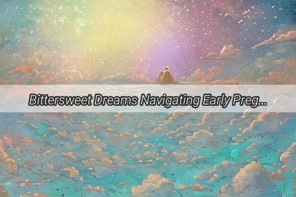 Bittersweet Dreams Navigating Early Pregnancy and the Ghostly Presence of Deceased Loved Ones